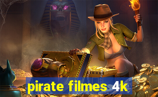 pirate filmes 4k